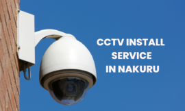 Best CCTV Installation Services in Nakuru, Nanyuki & Isiolo